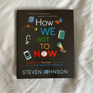 How We Got to Now: Six Innovations That Made the Modern World
